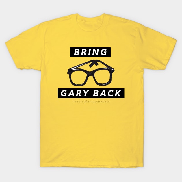 hashtagbringgaryback T-Shirt by LOBROCOP